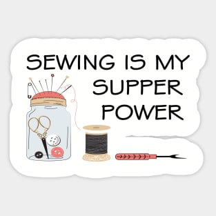 Sewing is my supper power Sticker